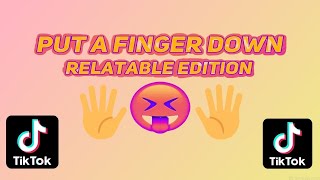 Put A Finger Down RELATABLE Edition | Tiktok