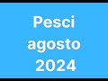 Pesci agosto 2024