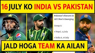 🔴 INDIA VS PAKISTAN ON 16TH JULY, INDIAN SQUAD WILL BE ANNOUNCED SOON | #asiacup2023 #indvspak