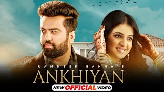 Ankhiyan (Official Video) | Ramneek Banga | Latest Punjabi Songs 2021 | Speed Records