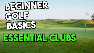 7 ESSENTIAL golf clubs YOU NEED