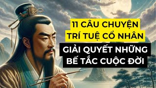 Lời Dạy Cổ Nhân: 11 Câu Chuyện Trí Tuệ Giúp Ta Giải Đáp Được Những Vấn Đề Trong Cuộc Sống