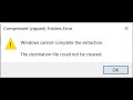 how to resolve #windows cannot complete the extraction.