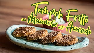 Tempeh Fritto con Maionese all'avocado ~ Ricetta veloce e sfiziosa ~ Veg Amore e Fantasia