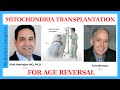 Mitochondria Transplantation Therapy for Age Reversal/ Vinit Mahajan & Tom Benson