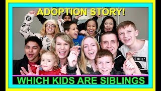 WHICH KIDS ARE SIBLINGS? | OUR ADOPTION STORY! | FAMILY STORY!