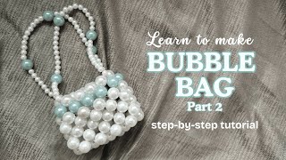 DIY Bubble Beaded Bag [Part 2]– Simple Step by Step Tutorial for Beginners