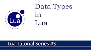 Data Types in Lua : Lua Tutorial Series #3