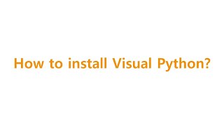 [Visual Python ver.2x] #01 How to install Visual Python
