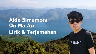 On Ma Au - Aldo Simamora || Lagu Batak Romantis || Musik Lirik Video \u0026 Terjemahan