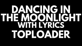 Toploader - Dancing In The Moonlight with Lyrics