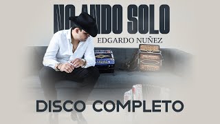 No Ando Solo - Edgardo Nuñez [DISCO COMPLETO] 2023
