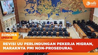 SONORA UPDATE - Rapat Pleno Presentasi Tim Ahli Penyusunan RUU Pekerja Migran Indonesia