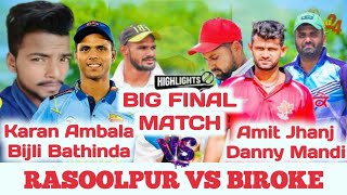 Rasoolpur (Karan ambala \u0026 Bijli bathinda) VS Biroke ( Amit \u0026 Danny Mandi) cosco cricket highlights