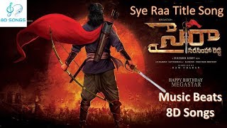 Sye Raa Narasimha Reddy Title Song 8D Telugu | Music Beats | Chiranjeevi | Shreya Ghoshal