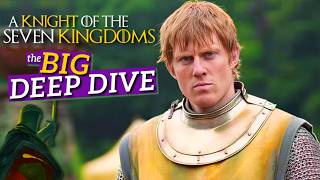 A Knight Of The Seven Kingdoms | the big DEEP DIVE