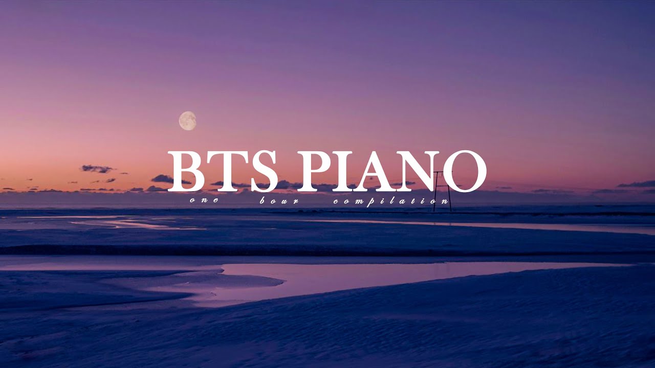 1 Hour Bts Piano Collection Sleep And Study Playlist Youtube Music