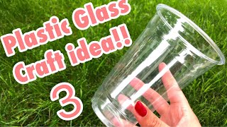 3 CRAFT IDEAS TO USE PLASTIC GLASS FOR - RECYCLING WASTE MATERIAL!