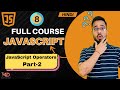 JavaScript Tutorial in Hindi #8 | JavaScript Operators Part-2 (2025)