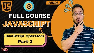JavaScript Tutorial in Hindi #8 | JavaScript Operators Part-2 (2025)