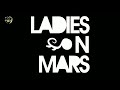 ladies on mars music from another planet mix by dj jose guillen