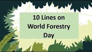 10 Lines Short Essay on World Forestry Day  2023 in English