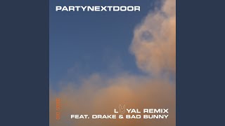 LOYAL (feat. Drake and Bad Bunny) (Remix)