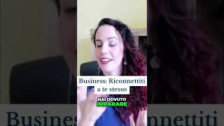 Business: Riconnettiti a te stesso