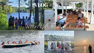 Vlog # 106 - Cottage Season @ Wasaga,  \u0026 Muskoka!!!