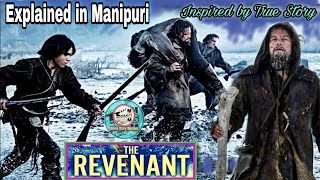 "The Revenant" Explained in Manipuri || Action/Adventure movie explained in Manipuri