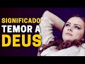 QUAL O SIGNIFICADO DO TEMOR A DEUS? (Guarda a Instrução e Vive)