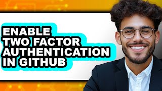 How to Enable Two Factor Authentication in Github (only Way)