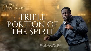 THE TRIPLE PORTION OF SPIRIT | DAY OF PENTECOST | DAY 1 | BISHOP ELECT KERVIN DIEUDONNE | KFT CHURCH