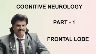 COGNITIVE NEUROLOGY PART - 1 , FRONTAL LOBE FUNCTIONS