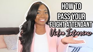 HOW TO PASS YOUR FLIGHT ATTENDANT VIDEO INTERVIEW!