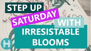 Step up Saturday #5 - Crafting with no rules featuring Stampin' Up! Irresistable Blooms