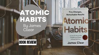 Transform Your Life with Atomic Habits: A Comprehensive Book Review