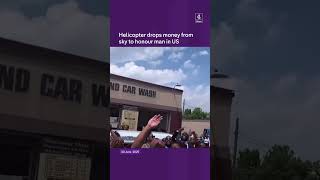 Helicopter drops money from sky to honour man in US