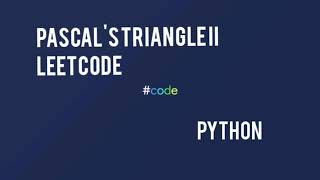 Pascal's triangle II - Leetcode logic and solution in python