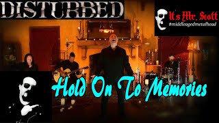 REACTION TO:  Disturbed - Hold On To Memories FROM MR. SCOTT!