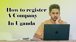 How to REGISTER a COMPANY in Uganda: Step by step guide #howtostartabusiness #business #success.