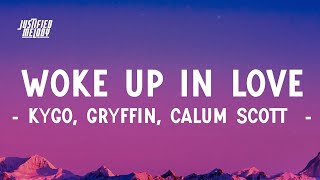 Kygo Gryffin Calum Scott Woke Up in Love (Lyrics)  | Justified Melody 30 Min Lyrics