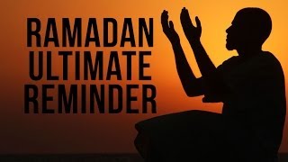 ULTIMATE RAMADAN REMINDER - Feat Nouman Ali Khan & Mufti Menk
