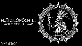 Huitzilopochtli - The Aztec God of War, The Sun and Human Sacrifice | Pantheon Mythology