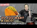 Do You Want a Taco? Drum Playthrough with Alex of Psychostick
