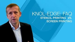 Knol-edge Q7: Stencil Printing vs. Screen Printing