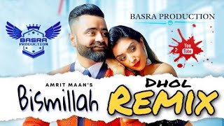 AMRIT MAAN : Bismillah | Remix | Basra Production | New Punjabi Songs | Latest Punjabi Songs 2021