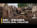 DRC accuses Rwanda of peace deal violations as M23 advances in the east