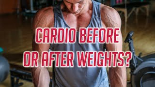 Should You Do Cardio Before Or After Lifting For Best Results?