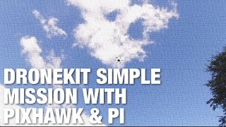 DroneKit Python Simple Autonomous Mission with Raspberry Pi and Pixhawk Hexacopter